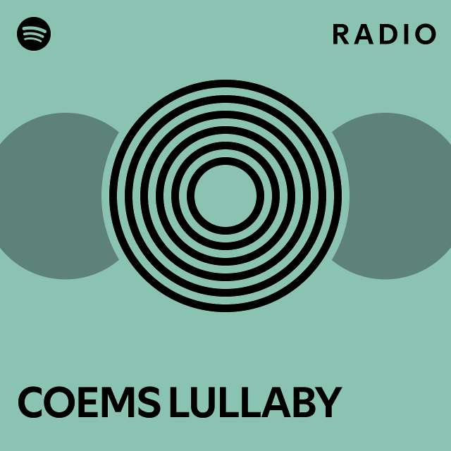 COEMS LULLABY Radio - playlist by Spotify | Spotify