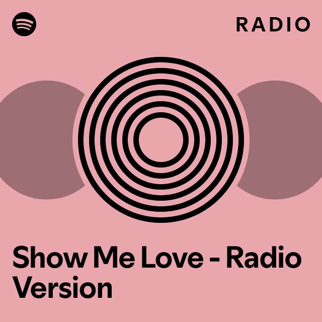 Show Me Love - Radio Version Radio - playlist by Spotify | Spotify