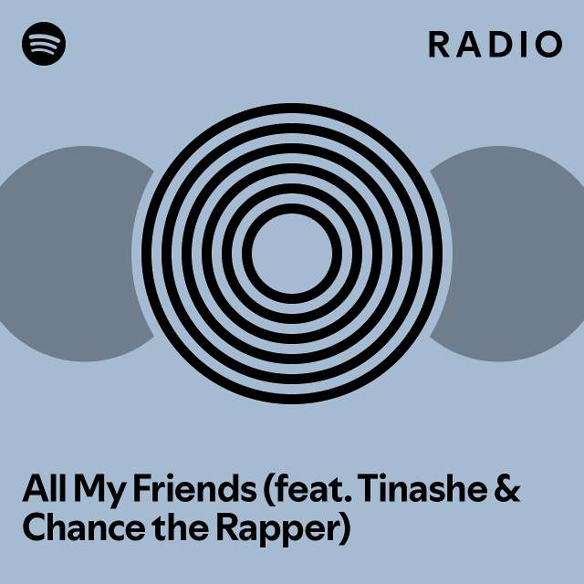 All My Friends (feat. Tinashe & Chance the Rapper) Radio - playlist by ...