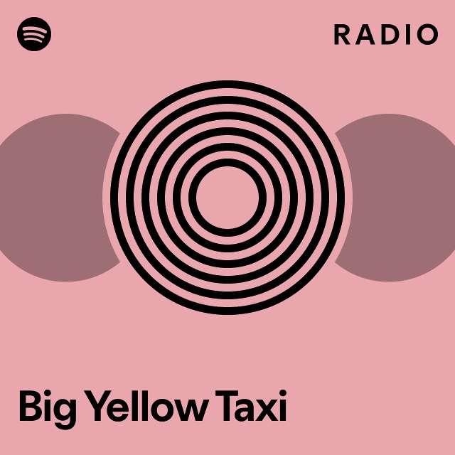 Big Yellow Taxi Radio playlist by Spotify Spotify