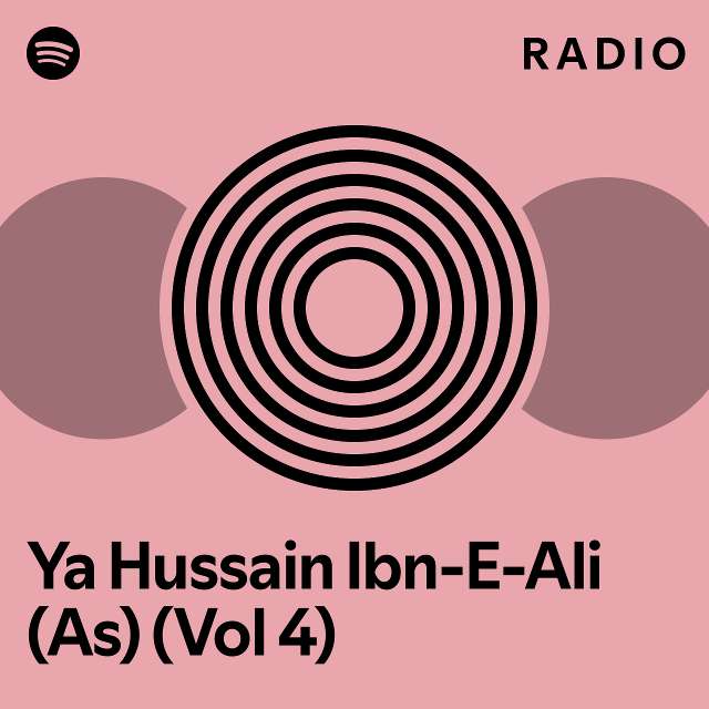 Ya Hussain Ibn-E-Ali (As) (Vol 4) Radio - playlist by Spotify | Spotify