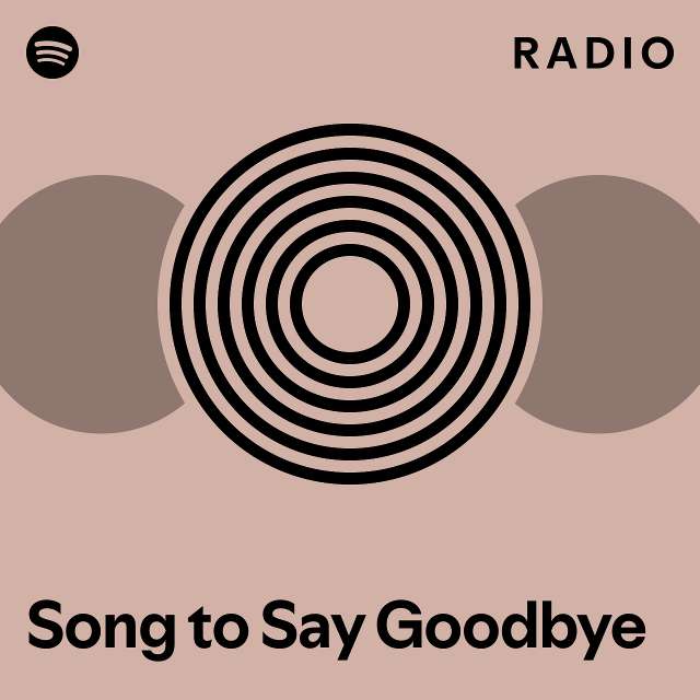 song-to-say-goodbye-radio-playlist-by-spotify-spotify