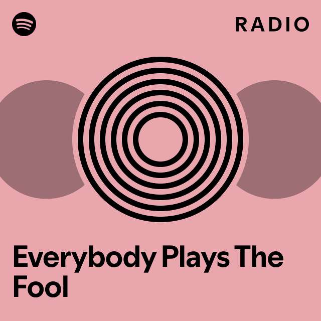 Everybody Plays The Fool Radio playlist by Spotify Spotify