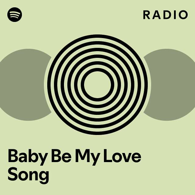 Baby Be My Love Song Radio - playlist by Spotify | Spotify