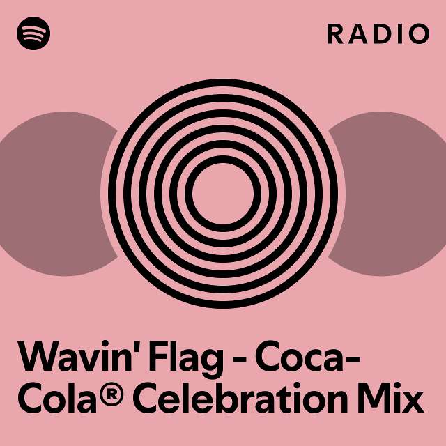 Wavin' Flag - Coca-Cola® Celebration Mix Radio - playlist by Spotify ...
