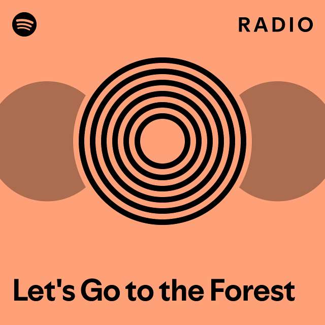 Let S Go To The Forest Radio Playlist By Spotify Spotify