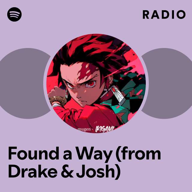 Found a Way (from Drake & Josh) Radio