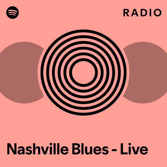 Nashville Blues - Live Radio - playlist by Spotify | Spotify