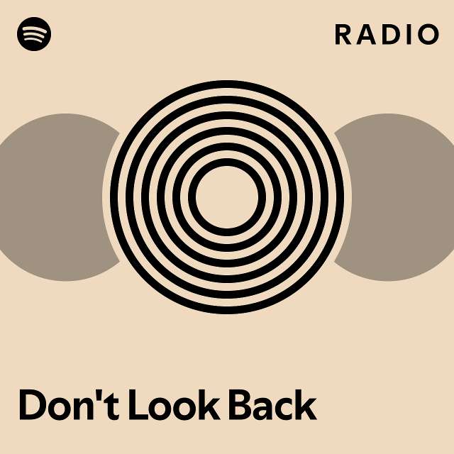 Don T Look Back Radio Playlist By Spotify Spotify