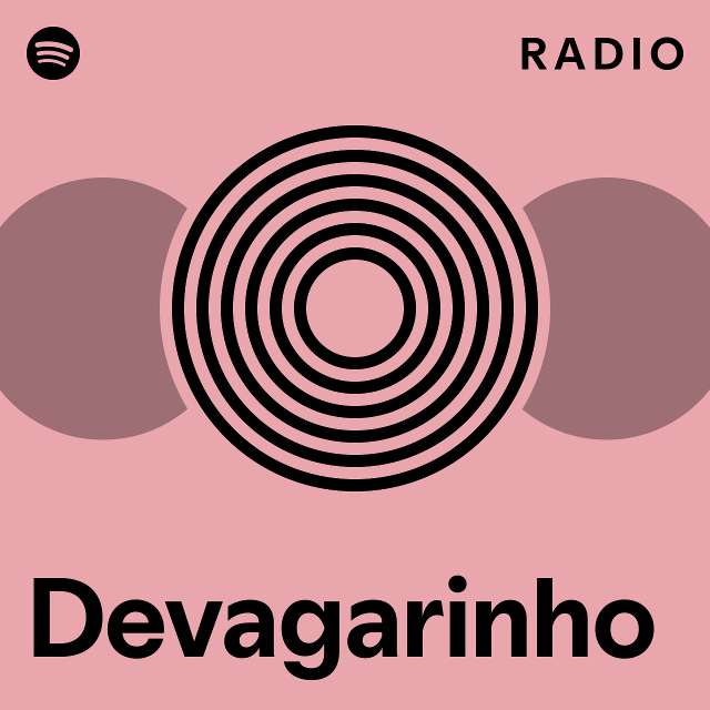 Devagarinho Radio - playlist by Spotify | Spotify