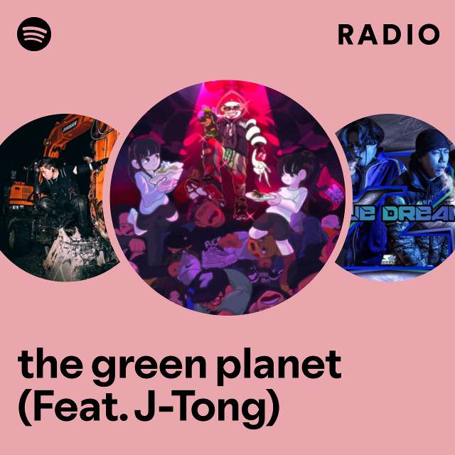 the green planet (Feat. J-Tong) Radio