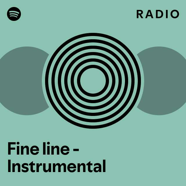 Fine line Instrumental Radio playlist by Spotify Spotify