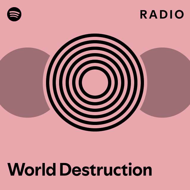 World Destruction Radio Playlist By Spotify Spotify