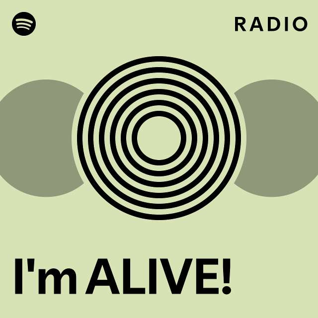 I'm ALIVE! Radio - playlist by Spotify | Spotify