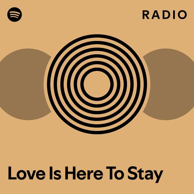 Love is here to stay radio playlist by spotify spotify