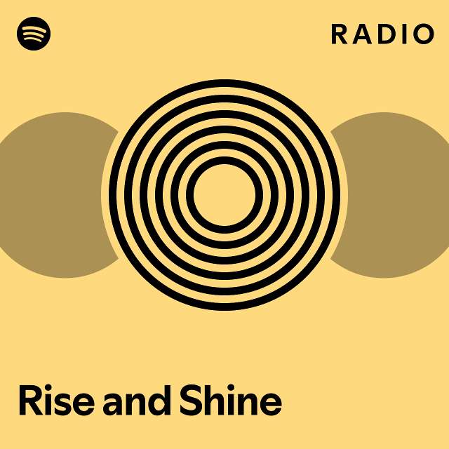 Rise And Shine Radio Playlist By Spotify Spotify