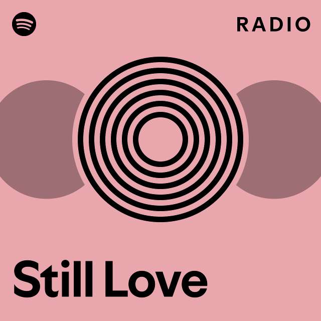 Still Love Radio Playlist By Spotify Spotify 3694