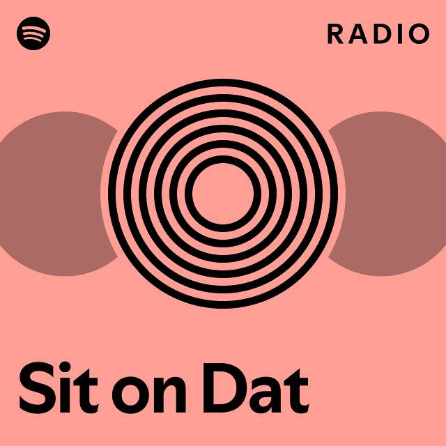 Sit on Dat Radio - playlist by Spotify | Spotify