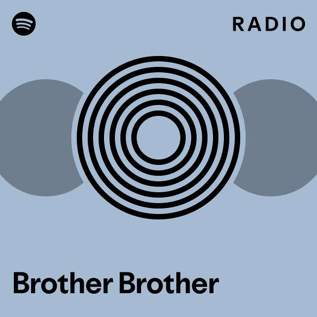 Brother Brother Radio playlist by Spotify Spotify