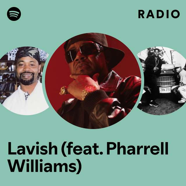 Lavish Feat Pharrell Williams Radio Playlist By Spotify Spotify 2072