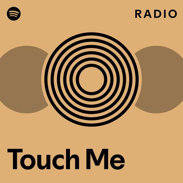 Touch Me Radio Playlist By Spotify Spotify