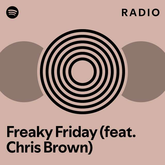 Freaky Friday (feat. Chris Brown) Radio - playlist by Spotify | Spotify