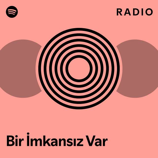 Bir İmkansız Var Radio Playlist By Spotify Spotify