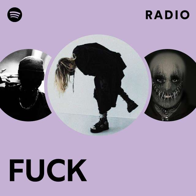 Fuck Radio Playlist By Spotify Spotify