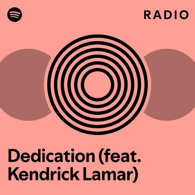 Dedication (feat. Kendrick Lamar) Radio - Playlist By Spotify | Spotify