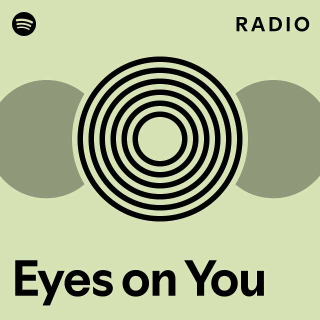Eyes on You Radio playlist by Spotify Spotify