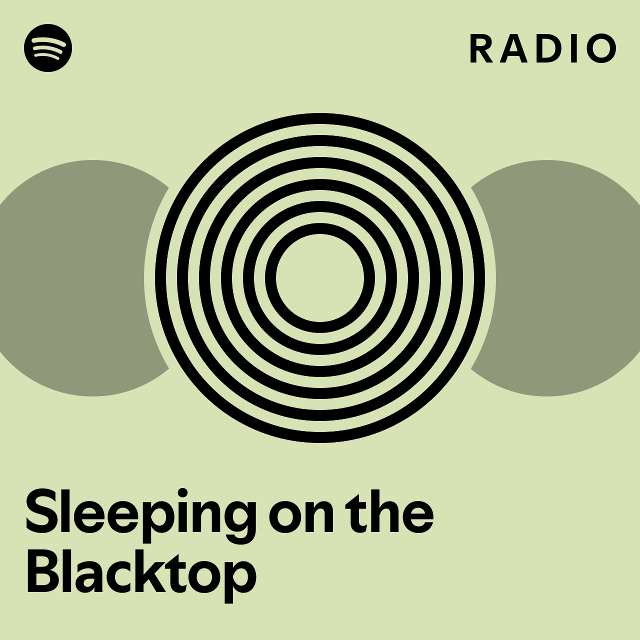Sleeping on the Blacktop Radio playlist by Spotify Spotify