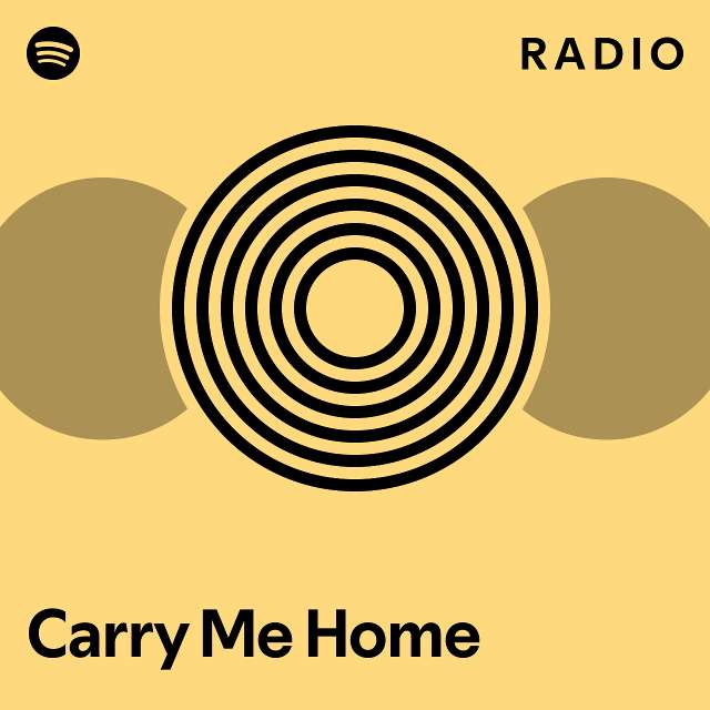 Carry Me Home Radio - playlist by Spotify | Spotify