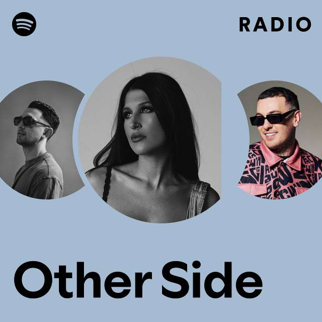 Other Side Radio Playlist By Spotify Spotify