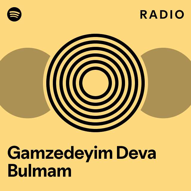 Gamzedeyim Deva Bulmam Radio playlist by Spotify Spotify