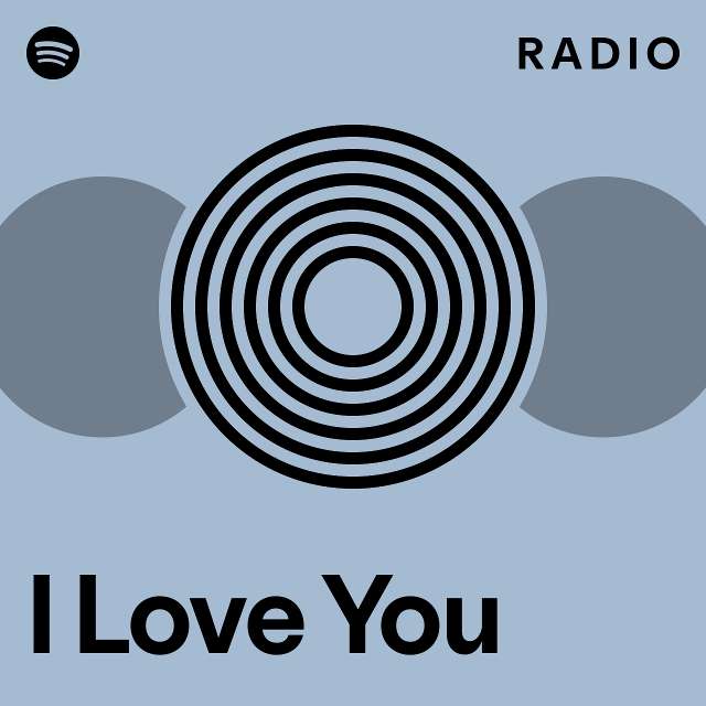 I Love You Radio - playlist by Spotify | Spotify