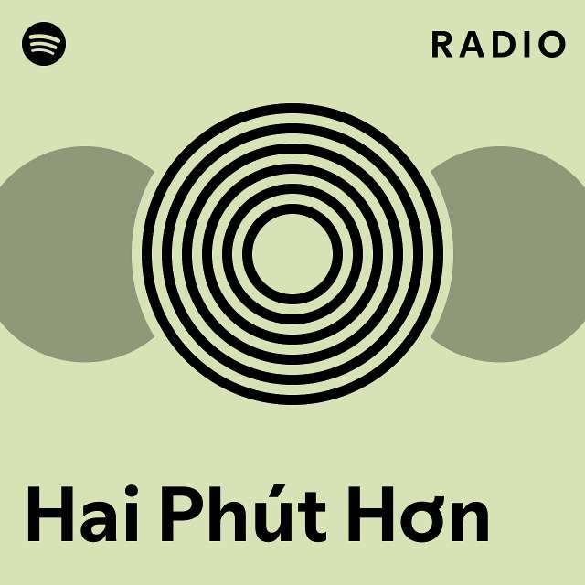 Hai Phút Hơn Radio - playlist by Spotify | Spotify