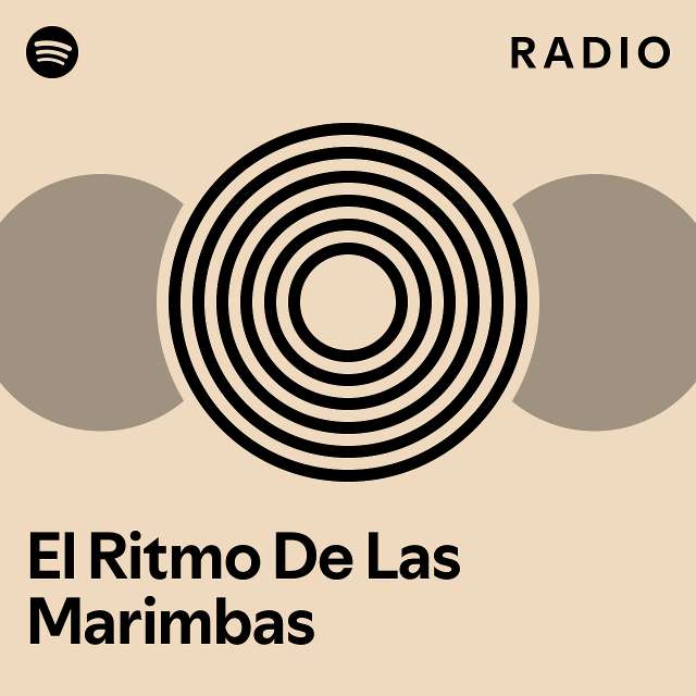 El Ritmo De Las Marimbas Radio playlist by Spotify Spotify