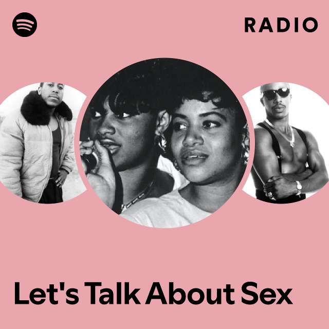 Lets Talk About Sex Radio Playlist By Spotify Spotify 6460