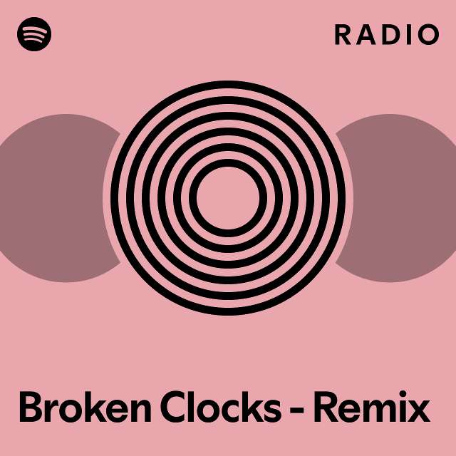 Broken Clocks Remix Radio playlist by Spotify Spotify