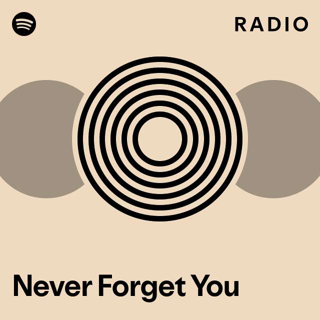 Never Forget You Radio - playlist by Spotify | Spotify