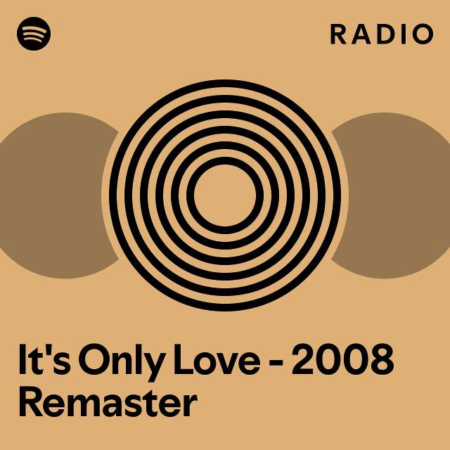 It's Only Love - 2008 Remaster Radio - playlist by Spotify | Spotify