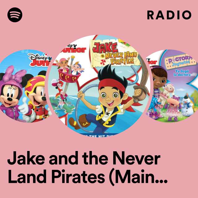 Jake and the Never Land Pirates (Main Title) - From "Jake and the Never Land Pirates"/Soundtrack Version Radio