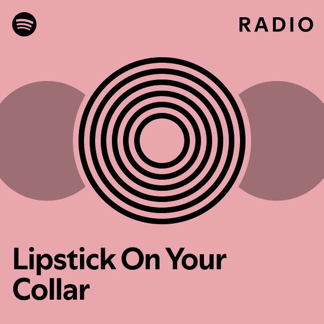 Lipstick on your collar radio playlist by spotify spotify