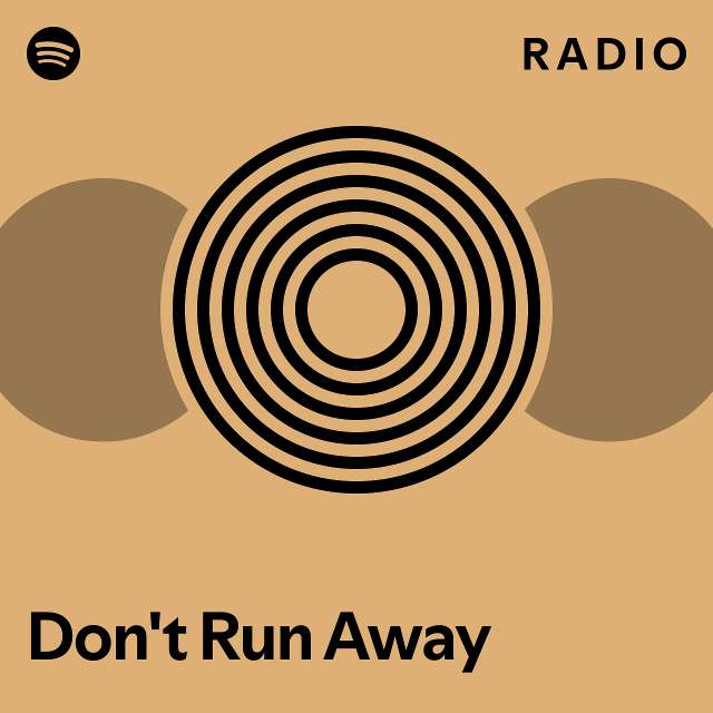 Don't Run Away Radio playlist by Spotify Spotify