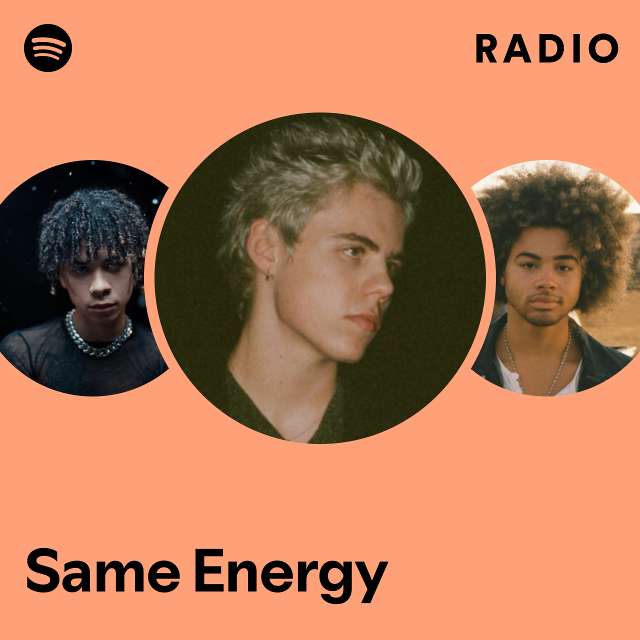 Same Energy Radio - playlist by Spotify | Spotify