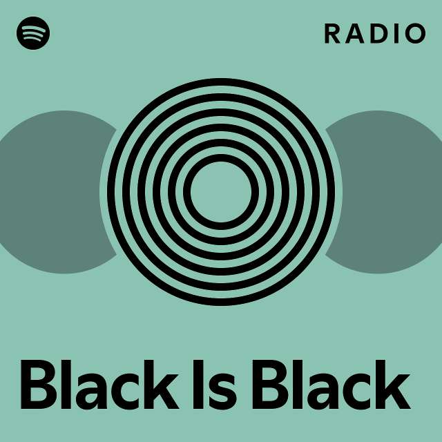 Black Is Black Radio - playlist by Spotify | Spotify