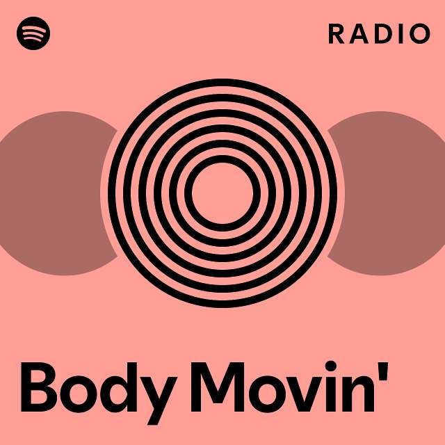 Body movin radio playlist by spotify spotify