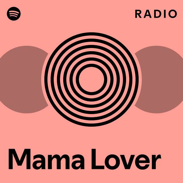 Mama Lover Radio Playlist By Spotify Spotify