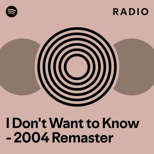 I Don't Want to Know - 2004 Remaster Radio - playlist by Spotify | Spotify