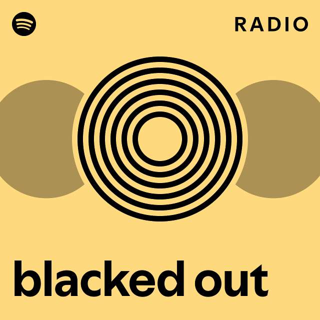 blacked out Radio playlist by Spotify Spotify